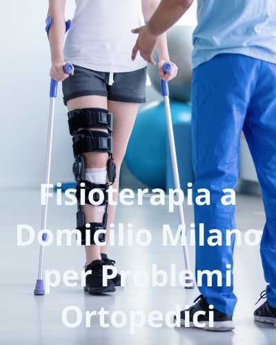 Fisioterapia a Domicilio Milano per Problemi Ortopedici