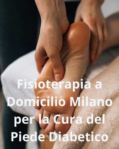 Fisioterapia a Domicilio Milano per la Cura del Piede Diabetico